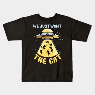 We just want the cat | funny cat Kids T-Shirt